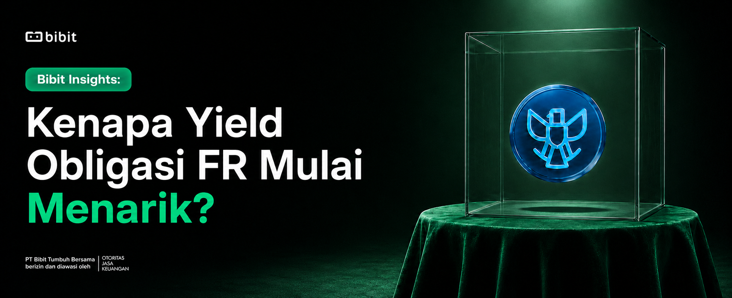 Bibit Insights: Yield Obligasi FR Mulai Menarik, Kenapa?
